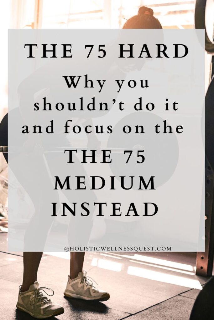 The 75 hard Why you shouldn't do it and focus on the 75 MEDIUM INSTEAD