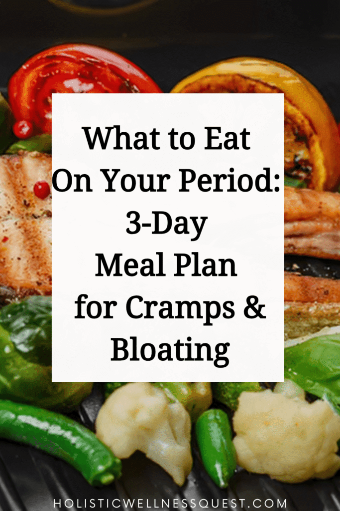 What to Eat on Your Period: 3-Day Meal plan for cramps & Bloating 